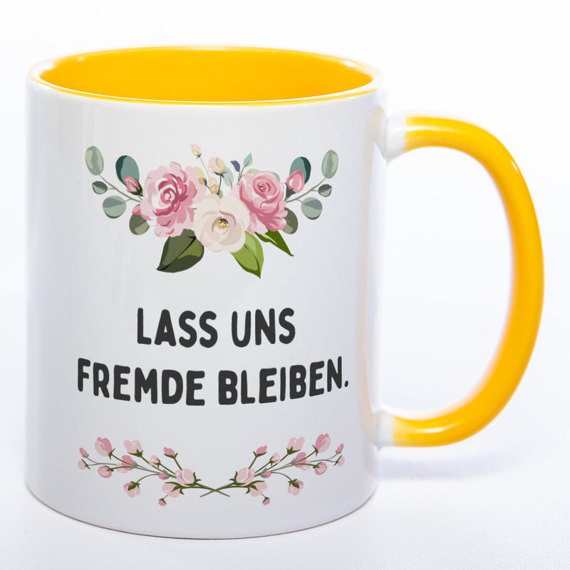 Blümchen-Tasse mit Spruch "Lass uns Fremde bleiben" spülmaschinenfest - Lustige Kaffeetasse