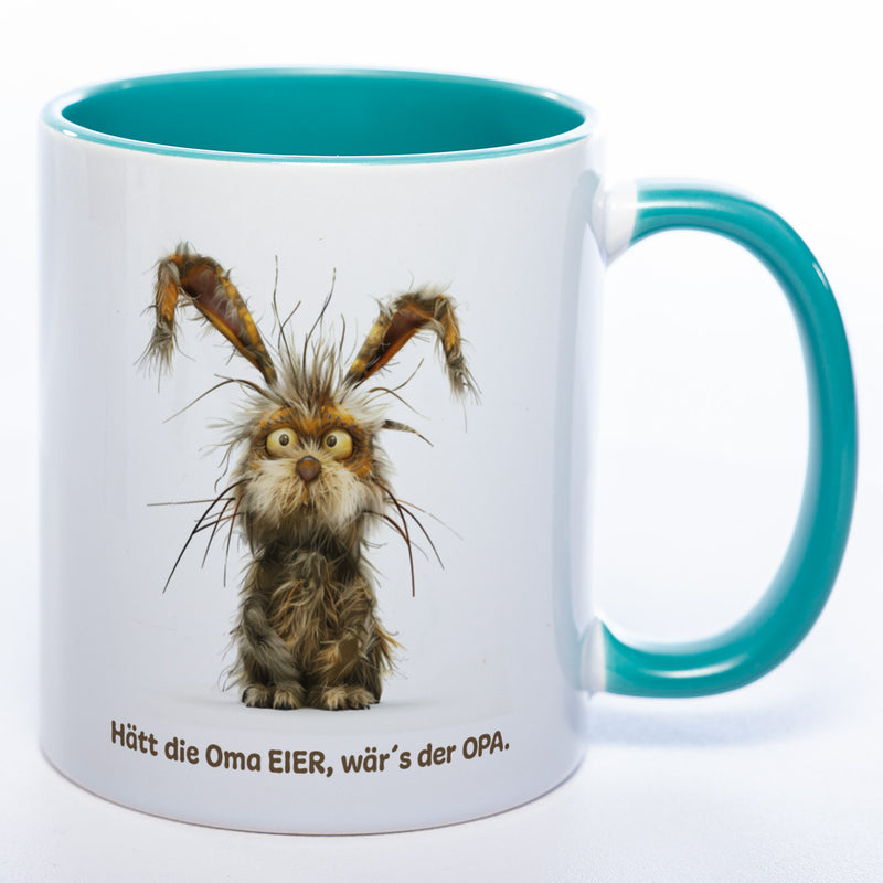 Motiv - Tasse mit  Hase und Spruch: "Hätt die Oma Eier, wär's der Opa."  spülmaschinenfest