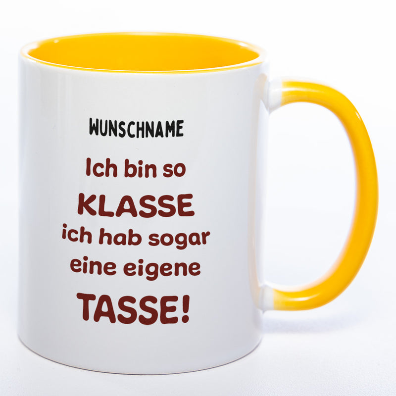 Tasse mit Spruch und Wunschname "Ich bin so klasse ich hab sogar eine eigene Tasse" - spülmaschinenfest