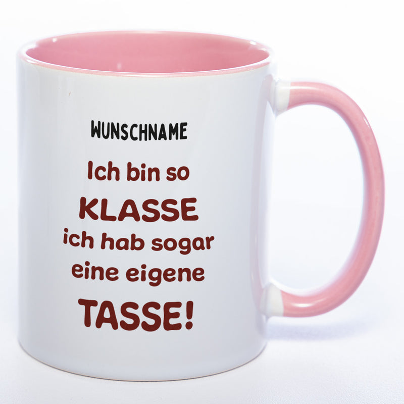 Tasse mit Spruch und Wunschname "Ich bin so klasse ich hab sogar eine eigene Tasse" - spülmaschinenfest