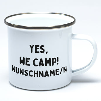 Yes, we camp! Emaille-Tasse mit Wunschname/n