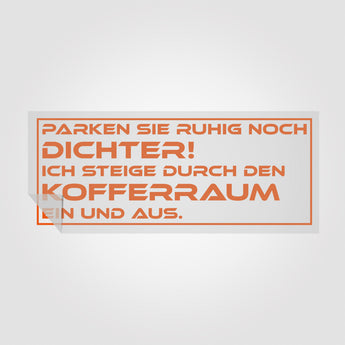 Sticker "Parken Sie ruhig noch dichter..." | Foliensticker