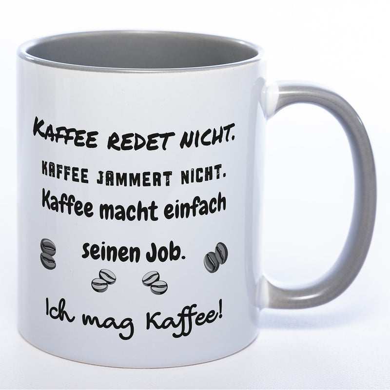 Tasse mit Spruch "Kaffe redet nicht..." - Tolle Geschenkidee