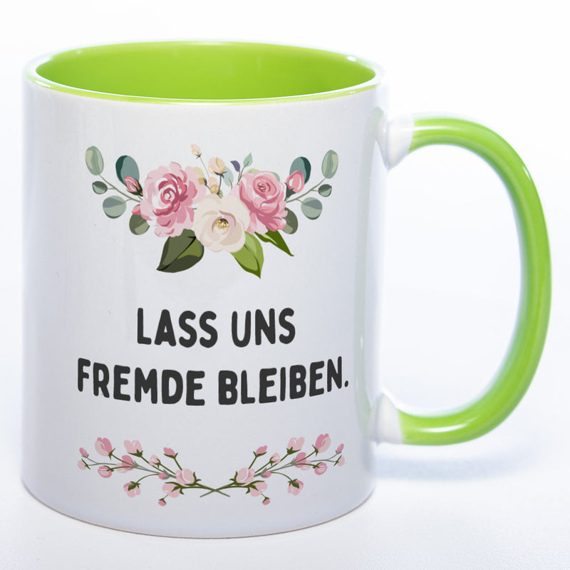 Blümchen-Tasse mit Spruch "Lass uns Fremde bleiben" spülmaschinenfest - Lustige Kaffeetasse