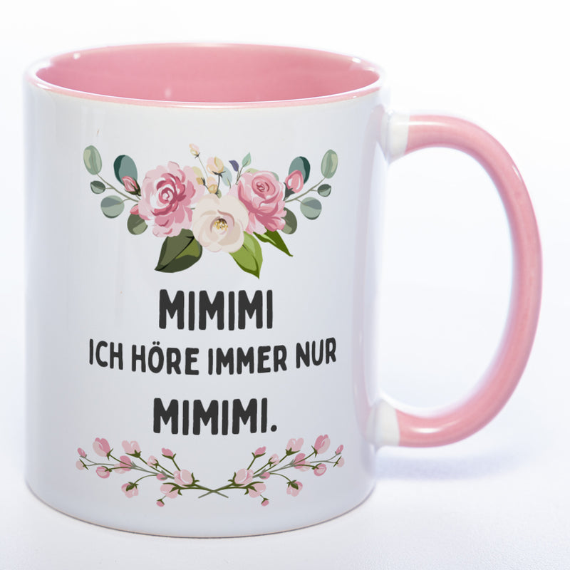 Blümchen-Tasse mit Spruch "MIMIMI ich höre immer nur MIMIMI." - Lustige Kaffeetasse spülmaschinenfest