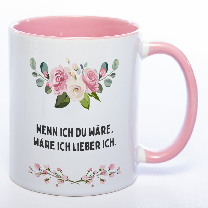 Blümchen-Tasse mit Spruch "Wenn ich Du wäre, wäre ich lieber ich." - Lustige Kaffeetasse spülmaschinenfest