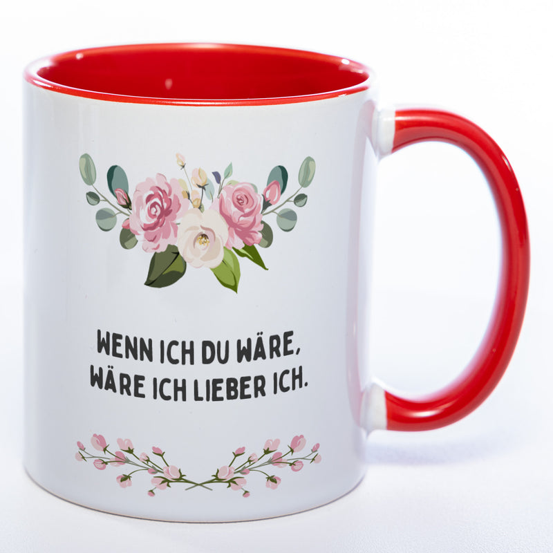 Blümchen-Tasse mit Spruch "Wenn ich Du wäre, wäre ich lieber ich." - Lustige Kaffeetasse spülmaschinenfest