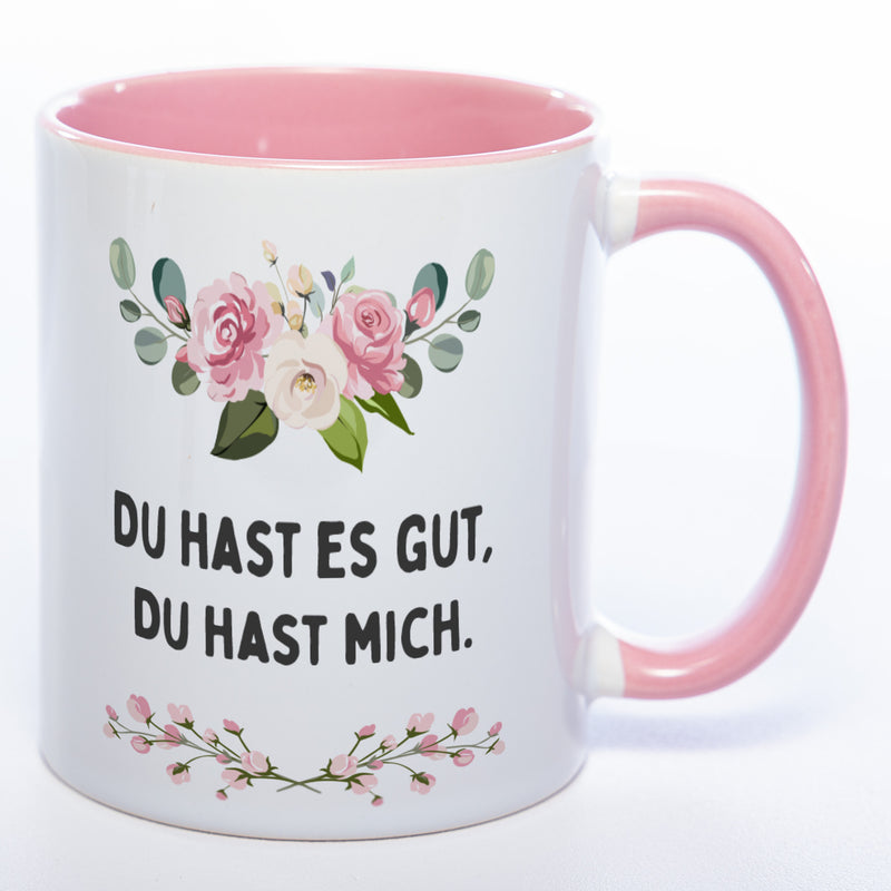 Blümchen-Tasse mit Spruch "Du hast es gut, Du hast mich" - Lustige Kaffeetasse spülmaschinenfest