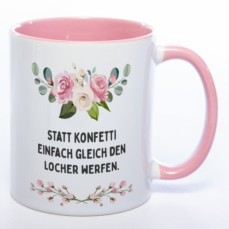 Blümchen-Tasse mit Spruch "Statt Konfetti einfach gleich den Locher werfen." - Lustige Kaffeetasse spülmaschinenfest