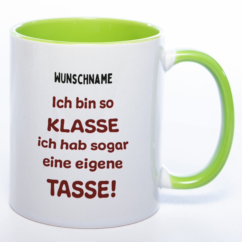 Tasse mit Spruch und Wunschname "Ich bin so klasse ich hab sogar eine eigene Tasse" - spülmaschinenfest